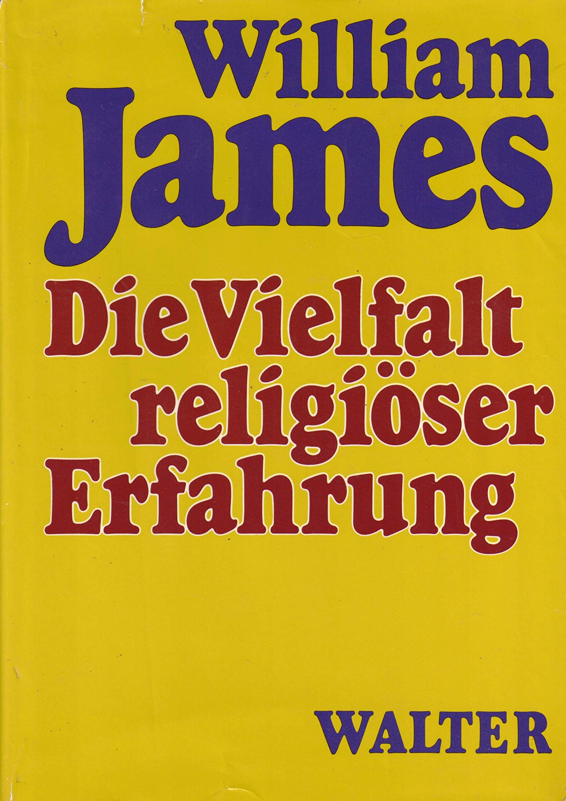 James, William: Die Vielfalt religiöser Erfahrung. Eine Studie über die menschliche Natur. Olten/ Freiburg i. Br., Walter, 1979. Gr.-8°. 597 S. Leinen. Schutzumschl. (ISBN 3-530-39860-8) book
