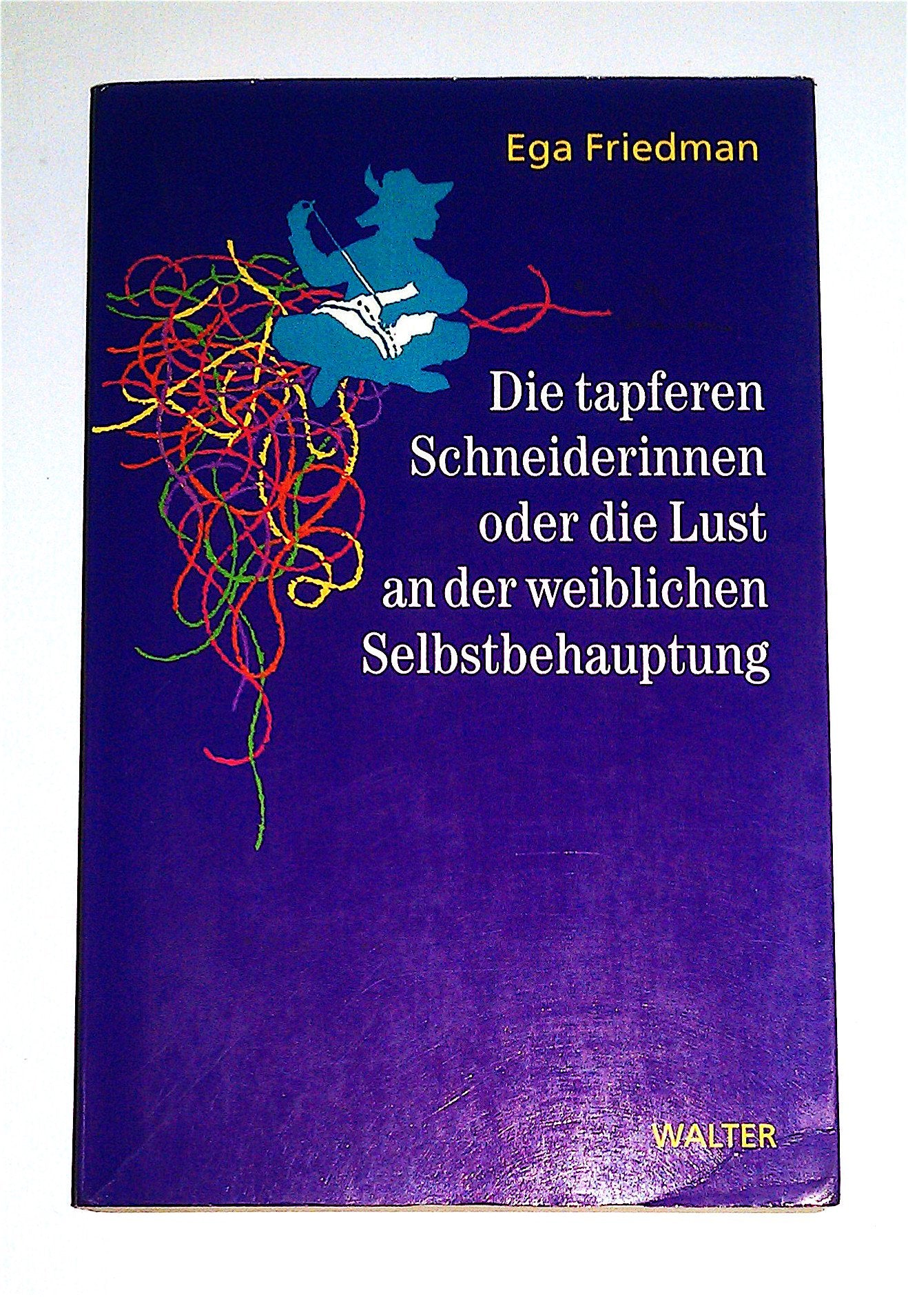 Product Image: Die tapferen Schneiderinnen oder Die Lust an der weiblichen Selbstbehauptung