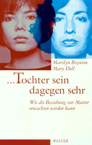 ... Tochter sein dagegen sehr. Wie die Beziehung zur Mutter erwachsen werden kann Parents & Children