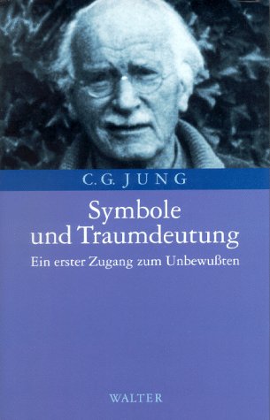 Symbole und Traumdeutung: Ein erster Zugang zum Unbewussten: Ein erster Zugang zum Unbewussten. Bearb. v. John Freeman Psychology