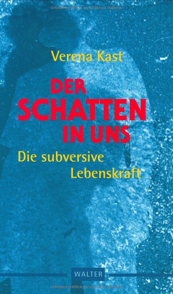 Der Schatten in uns: Die subversive Lebenskraft Psychology