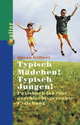 Typisch Mädchen, Typisch Jungen!. Praxisbuch für eine geschlechtsgerechte Erziehung Parents & Children