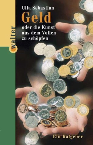 Product Image: Geld oder die Kunst, aus dem Vollen zu schöpfen. Ein Ratgeber