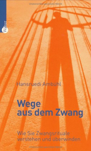 Wege aus dem Zwang. Wie Sie Zwangsrituale verstehen und überwinden Medicine