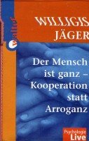 Der Mensch ist ganz. Kooperation statt Arroganz Religion & Esotericism