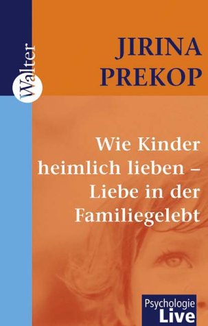 Wie Kinder heimlich lieben - Liebe in der Familie gelebt Psychology