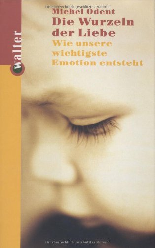 Die Wurzeln der Liebe: Wie unsere wichtigste Emotion entsteht Psychology