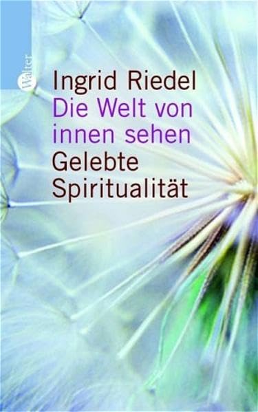 Die Welt von innen sehen. Gelebte Spiritualität Psychology