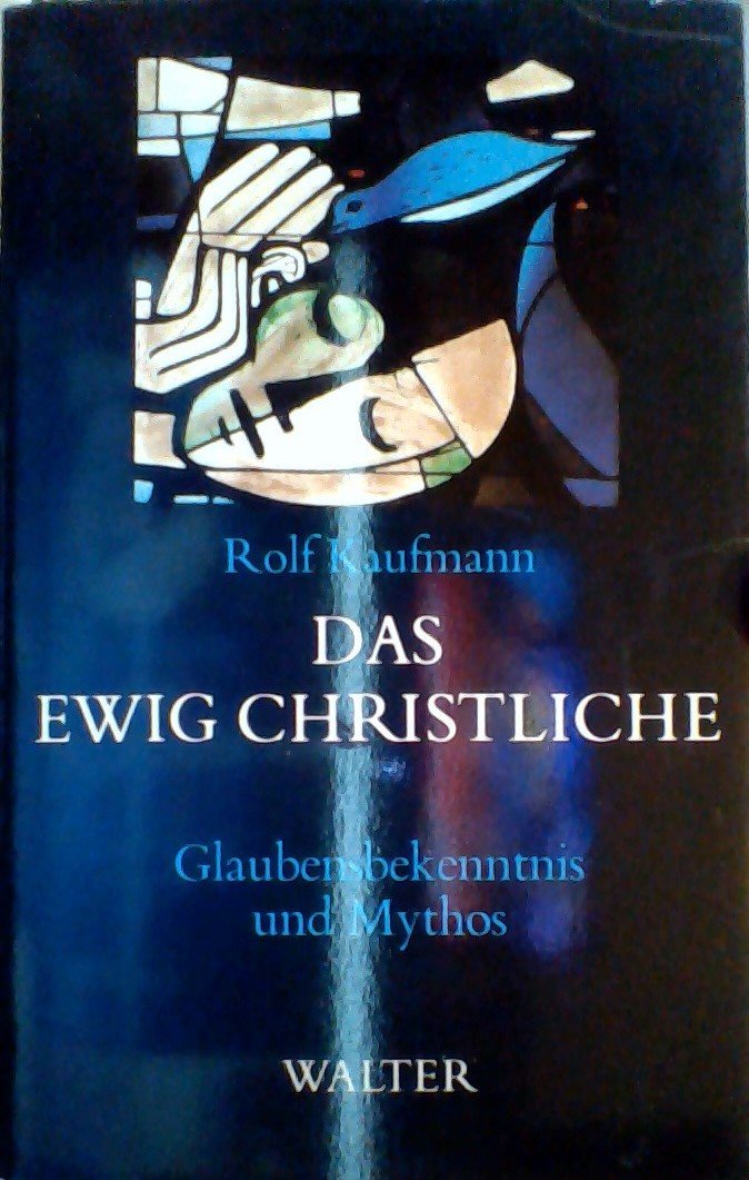 Das ewig Christliche: Glaubensbekenntnis und Mythos Books