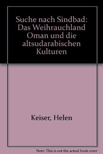 Suche nach Sindbad. Das Weihrauchland Oman und die altsüdarabischen Kulturen Politics & History
