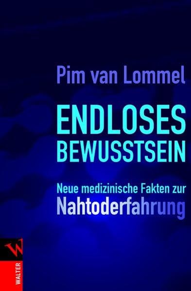Endloses Bewusstsein: Neue medizinische Fakten zur Nahtoderfahrung Religion & Esotericism