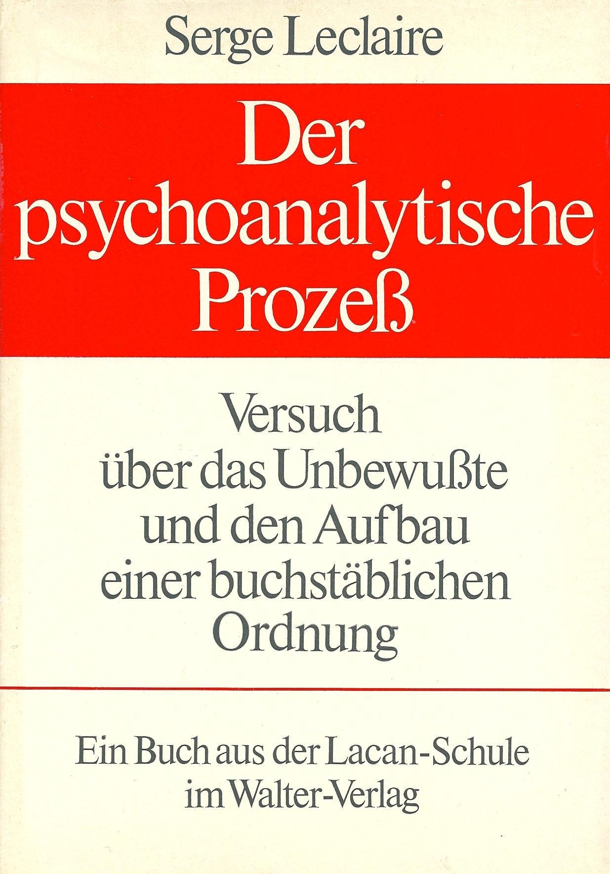 Der psychoanalytische Prozeß. Ein Versuch über das Unbewußte und den Aufbau einer buchstäblichen Ordnung Books