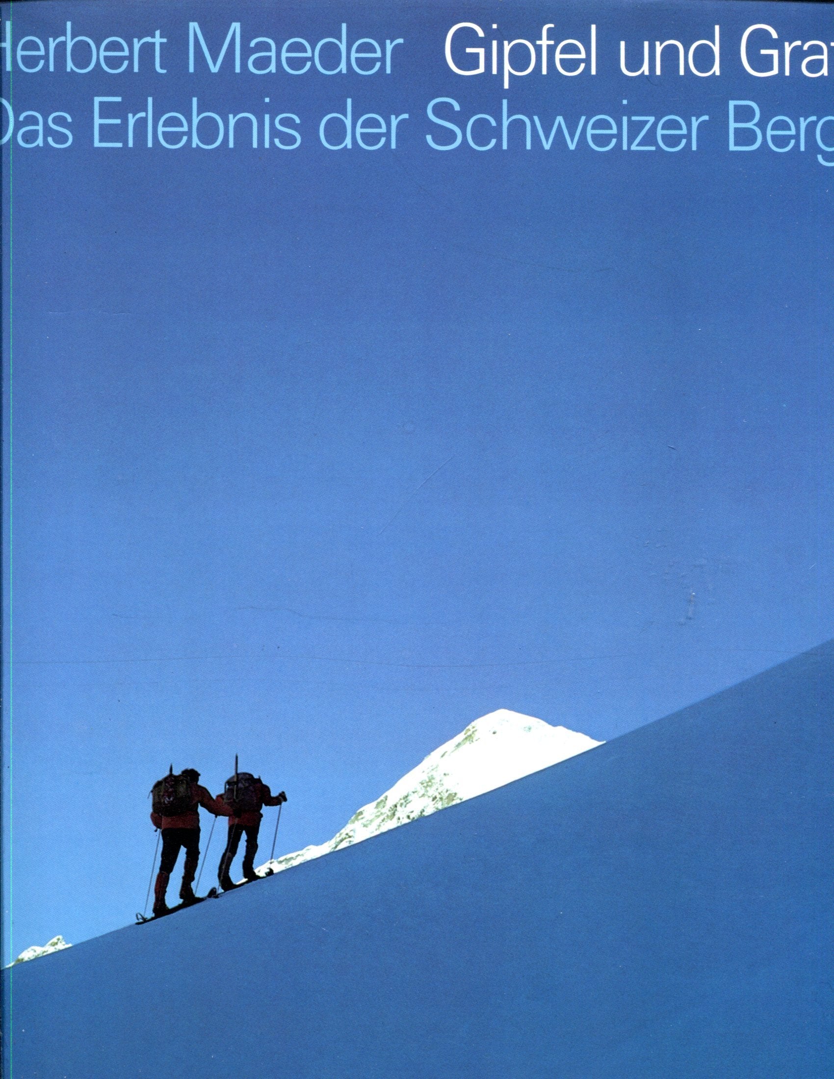 Gipfel und Grate. Das Erlebnis der Schweizer Berge Travel