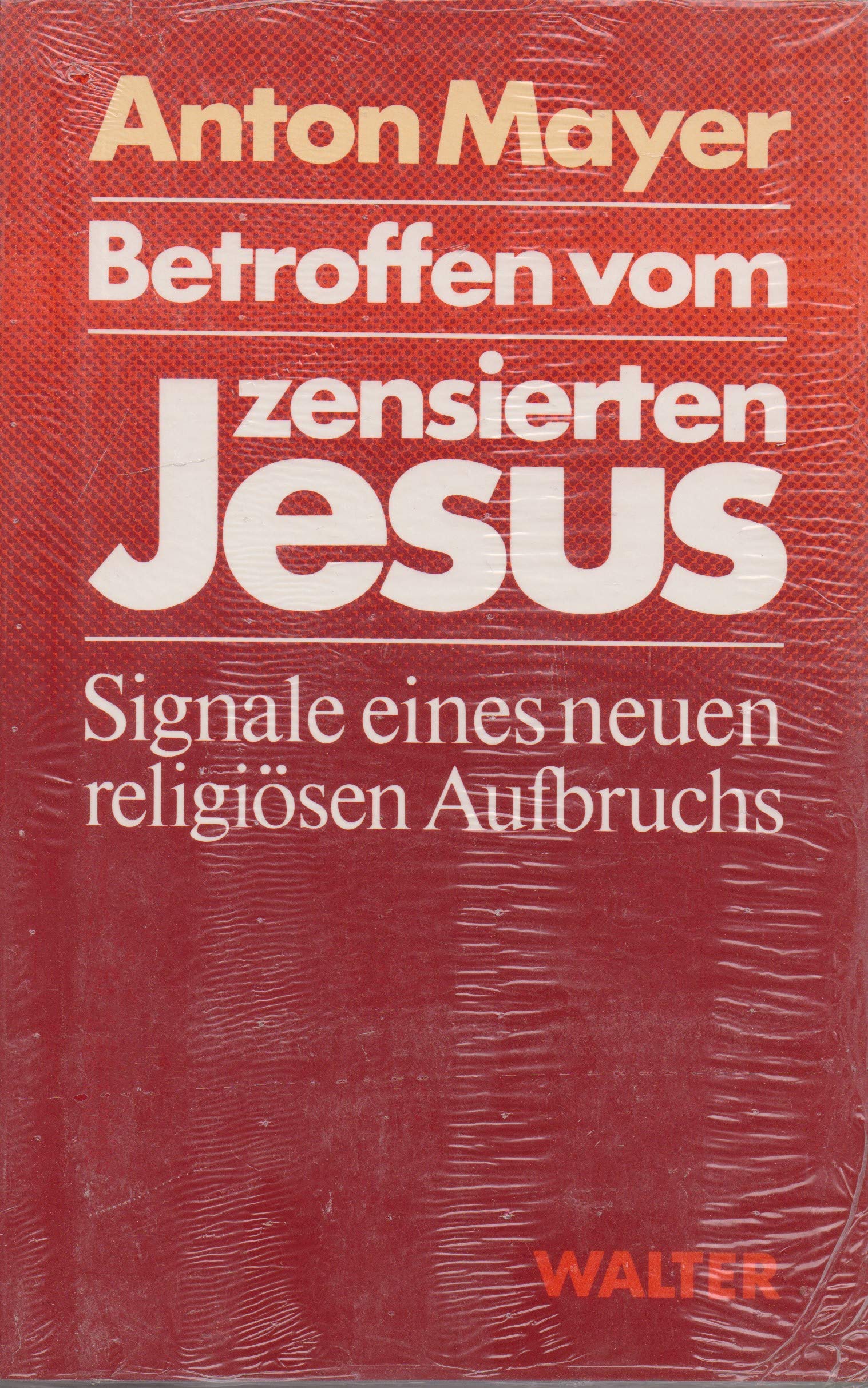 Betroffen vom zensierten Jesus. Signale eines neuen religiösen Aufbruchs Religion & Esotericism