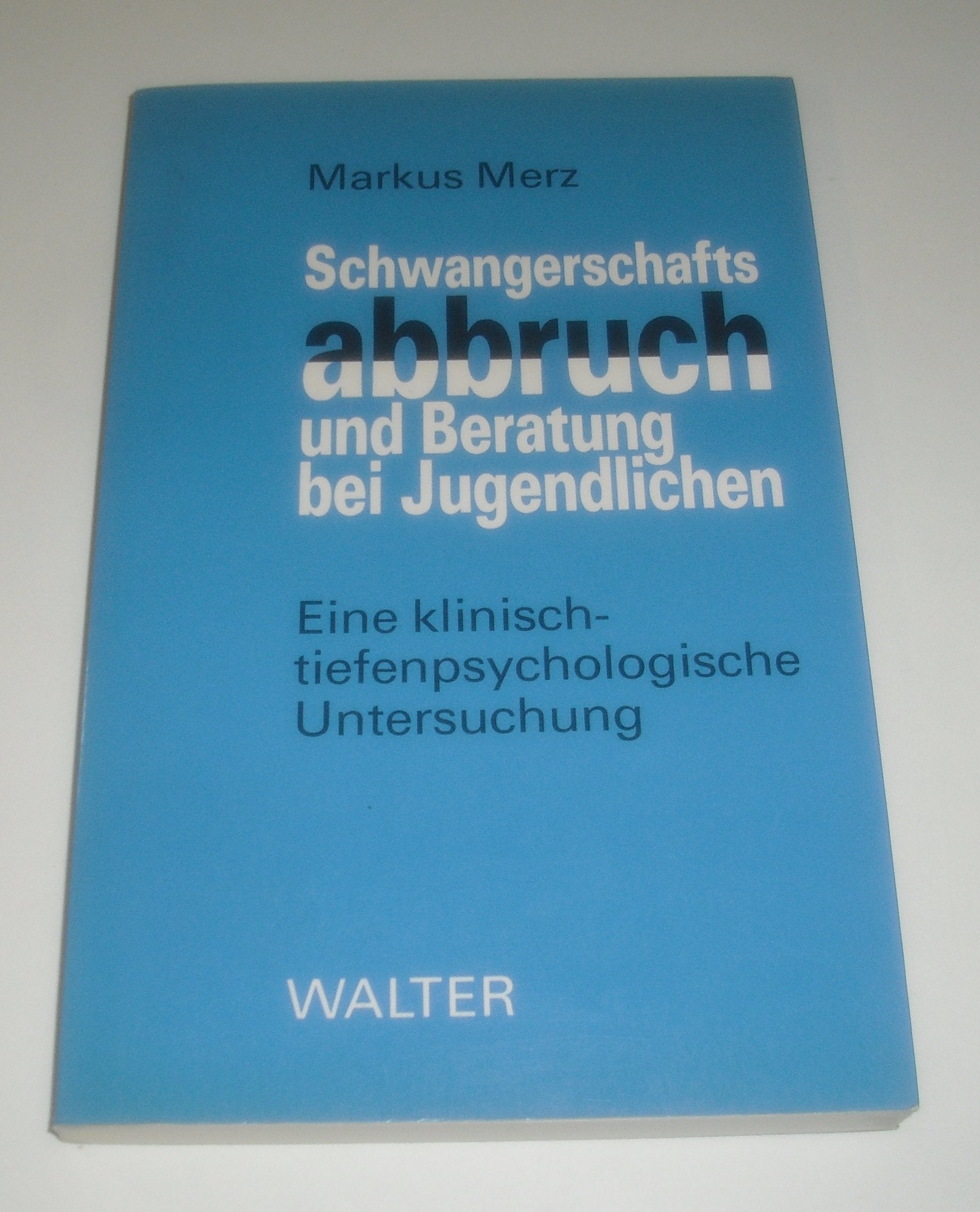 Schwangerschaftsabbruch und Beratung bei Jugendlichen : Eine klinisch-tiefenpsychologische Untersuchung Books