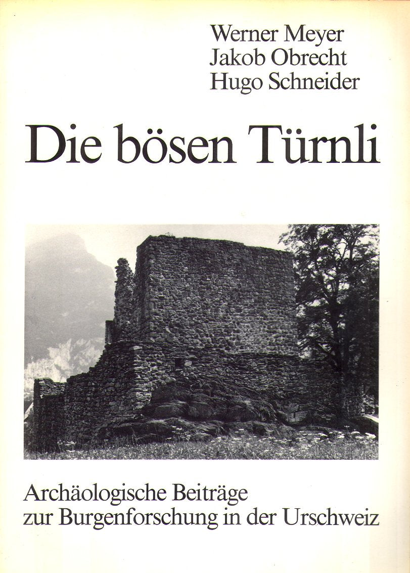 Die bosen Turnli: Archaologische Beitrage zur Burgenforschung in der Urschweiz (Schweizer Beitrage zur Kulturgeschichte und Archaologie des Mittelalters) (German Edition) Books