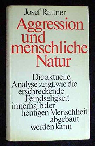 Aggression und menschliche Natur. Individual- und Sozialpsychologie der Feindseligkeit und Destruktivität des Menschen. Psychology