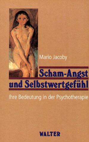 Scham-Angst und Selbstwertgefühl. Ihre Bedeutung in der Psychotherapie Psychology