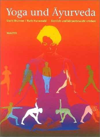 Yoga und Ayurveda: Sinnlich und körperbewusst erleben: Sinnlich und körperbewußt erleben Lifestyle