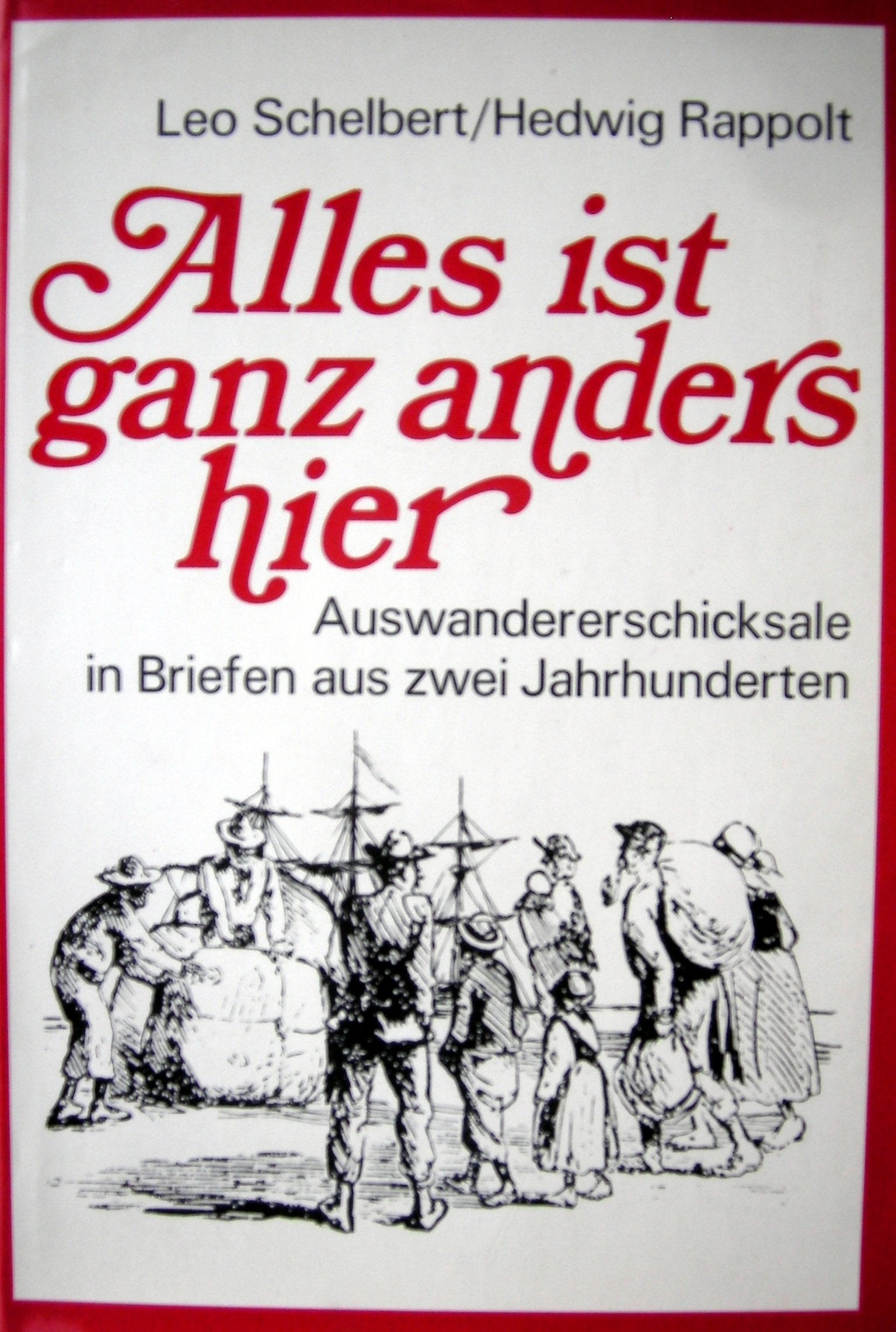 Alles ist ganz anders hier. Auswandererschicksale in Briefen aus zwei Jahrhunderten Books