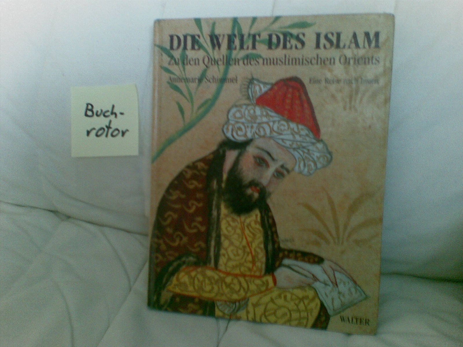 Die Welt des Islam - Zu den Quellen des muslimischen Orients Religion & Esotericism