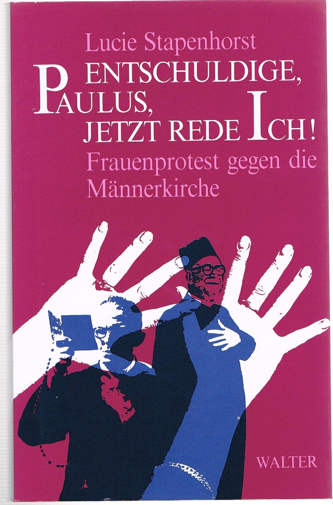 Entschuldige, Paulus, jetzt rede ich! Frauenprotest gegen die Männerkirche Education & Training