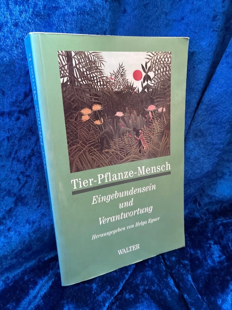 Tier - Pflanze - Mensch : Eingebundensein und Verantwortung Natural Sciences