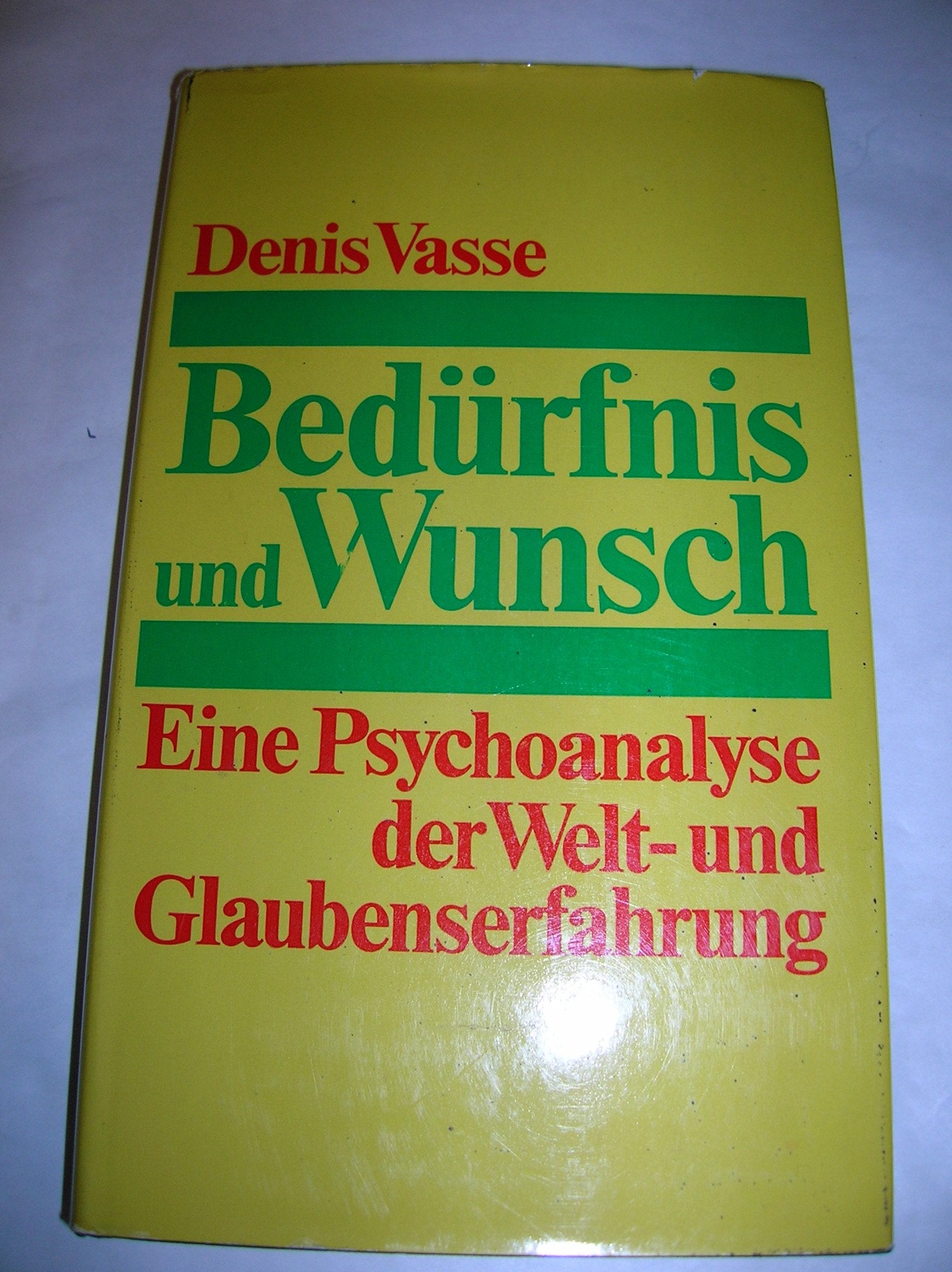 Bedürfnis und Wunsch. Eine Psychoanalyse der Welt- und Glaubenserfahrung Psychology