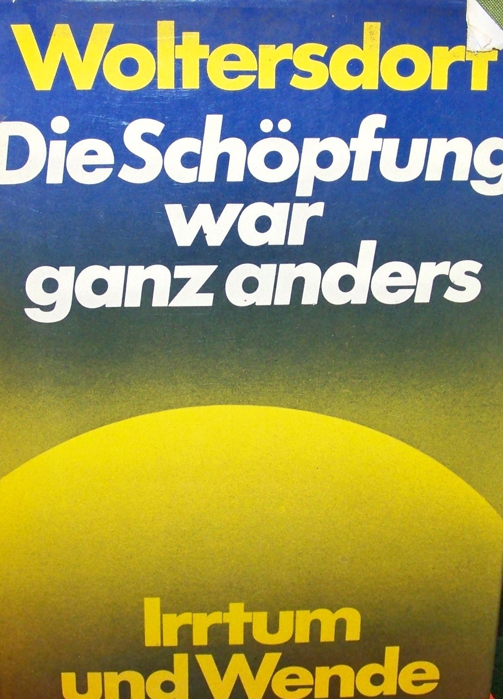 Die Schöpfung war ganz anders. Irrtum und Wende Books