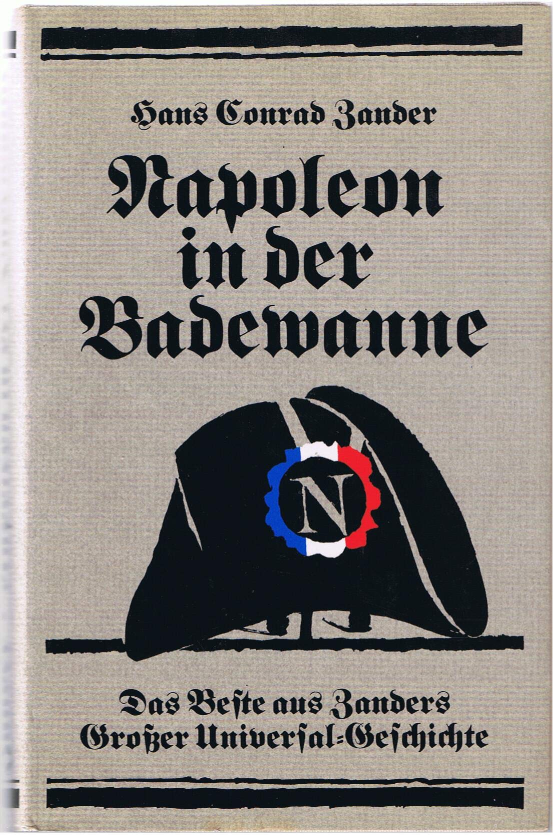 Napoleon in der Badewanne. Das Beste aus Zanders Großer Universal- Geschichte Memories