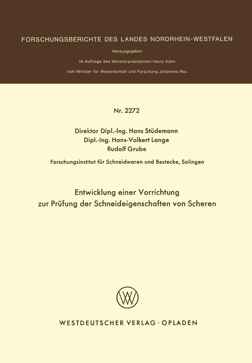 Entwicklung einer Vorrichtung zur Prüfung der Schneideigenschaften von Scheren (Forschungsberichte des Landes Nordrhein-Westfalen, 2272, Band 2272) Media & Communication