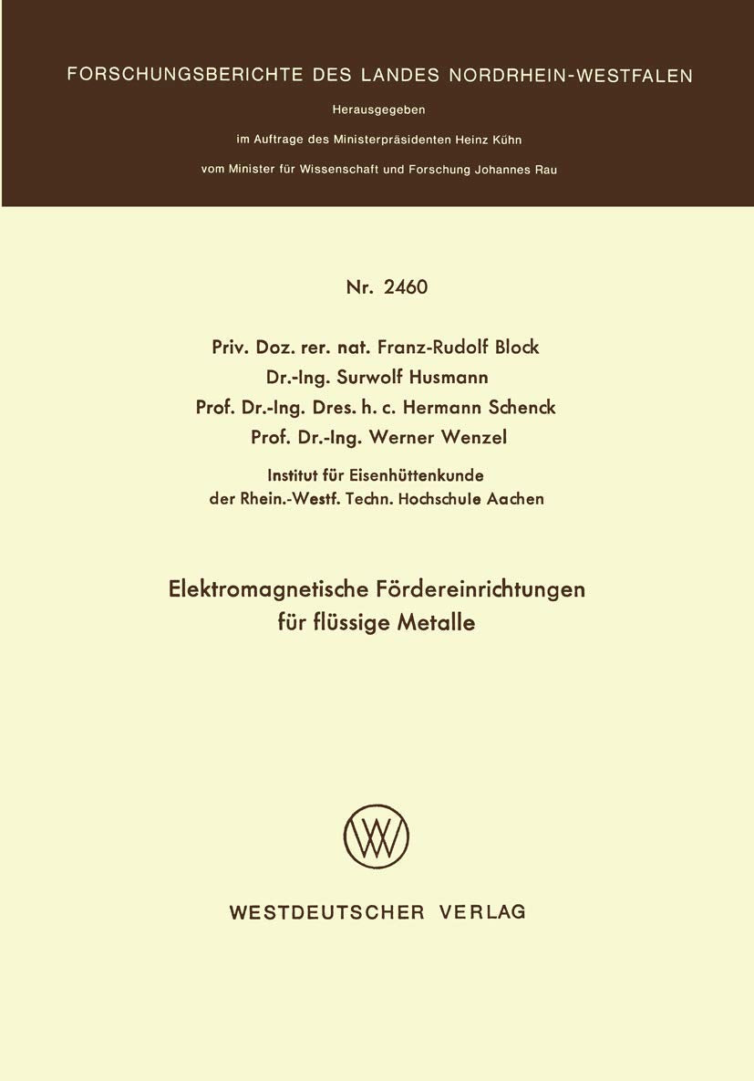 Elektromagnetische Fördereinrichtungen für flüssige Metalle (Forschungsberichte des Landes Nordrhein-Westfalen, 2460, Band 2460) Media & Communication