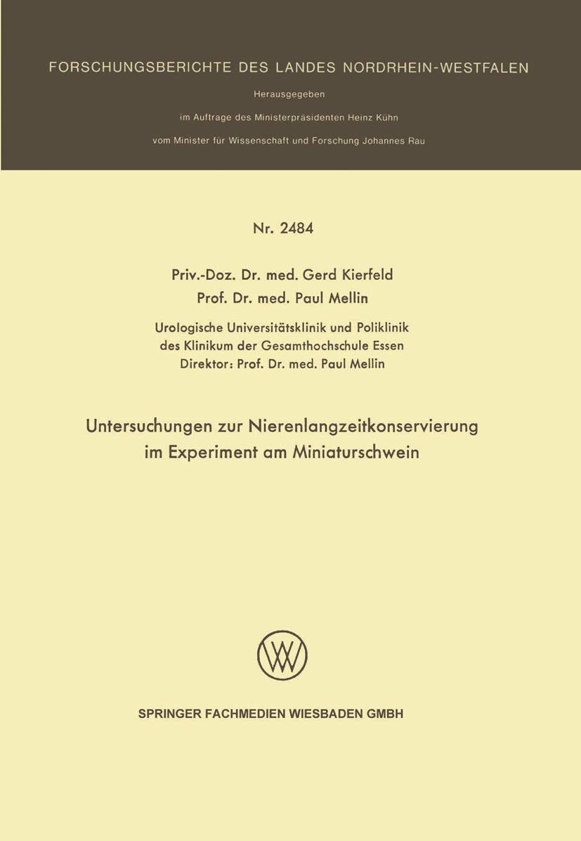 Untersuchungen zur Nierenlangzeitkonservierung im Experiment am Miniaturschwein (Forschungsberichte des Landes Nordrhein-Westfalen, 2484, Band 2484) Medicine
