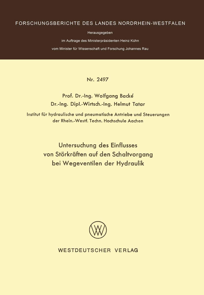 Untersuchung des Einflusses von Störkräften auf den Schaltvorgang bei Wegeventilen der Hydraulik (Forschungsberichte des Landes Nordrhein-Westfalen) Business & Technology