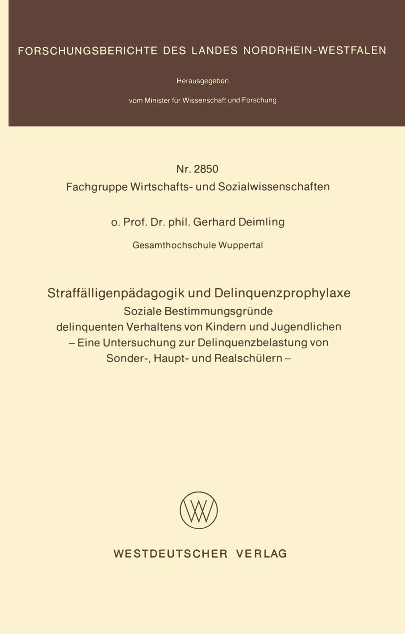 Straffälligenpädagogik und Delinquenzprophylaxe: Soziale Bestimmungsgründe delinquenten Verhaltens von Kindern und Jugendlichen (Forschungsberichte des Landes Nordrhein-Westfalen, Band 2850) Law