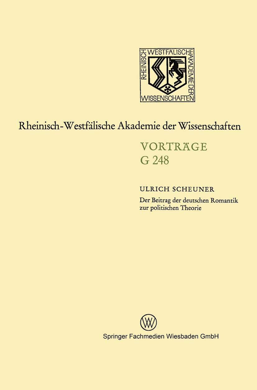 Der Beitrag der deutschen Romantik zur politischen Theorie (Geisteswissenschaften) (German Edition) (Nordrhein-Westfälische Akademie der Wissenschaften, 248, Band 248) Law
