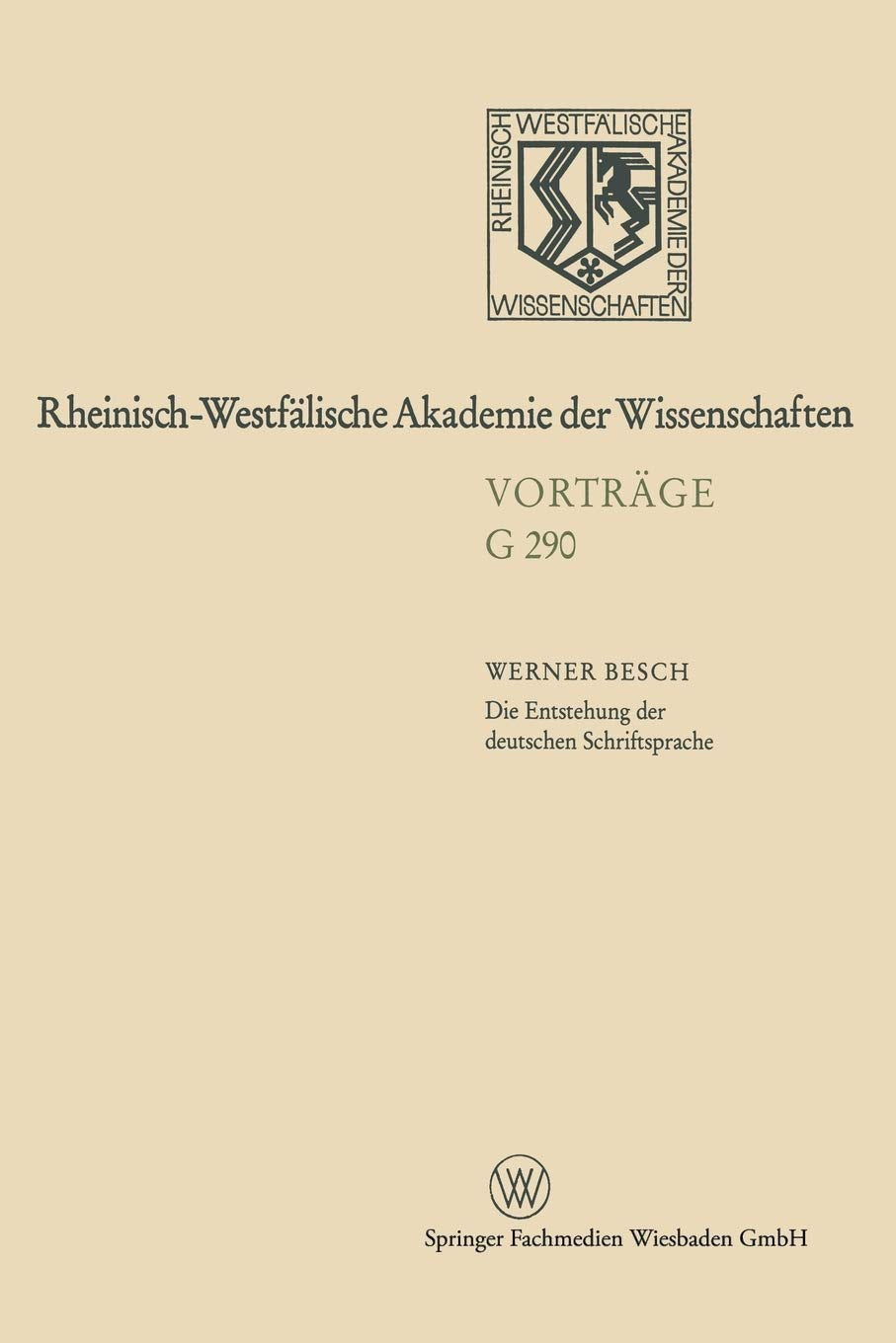 Die Entstehung der deutschen Schriftsprache: Bisherige Erklarungsmodelle, Neuester Forschungsstand (Geisteswissenschaften / Rheinisch-Westfalische ... Akademie der Wissenschaften, 290, Band 290) Social Sciences