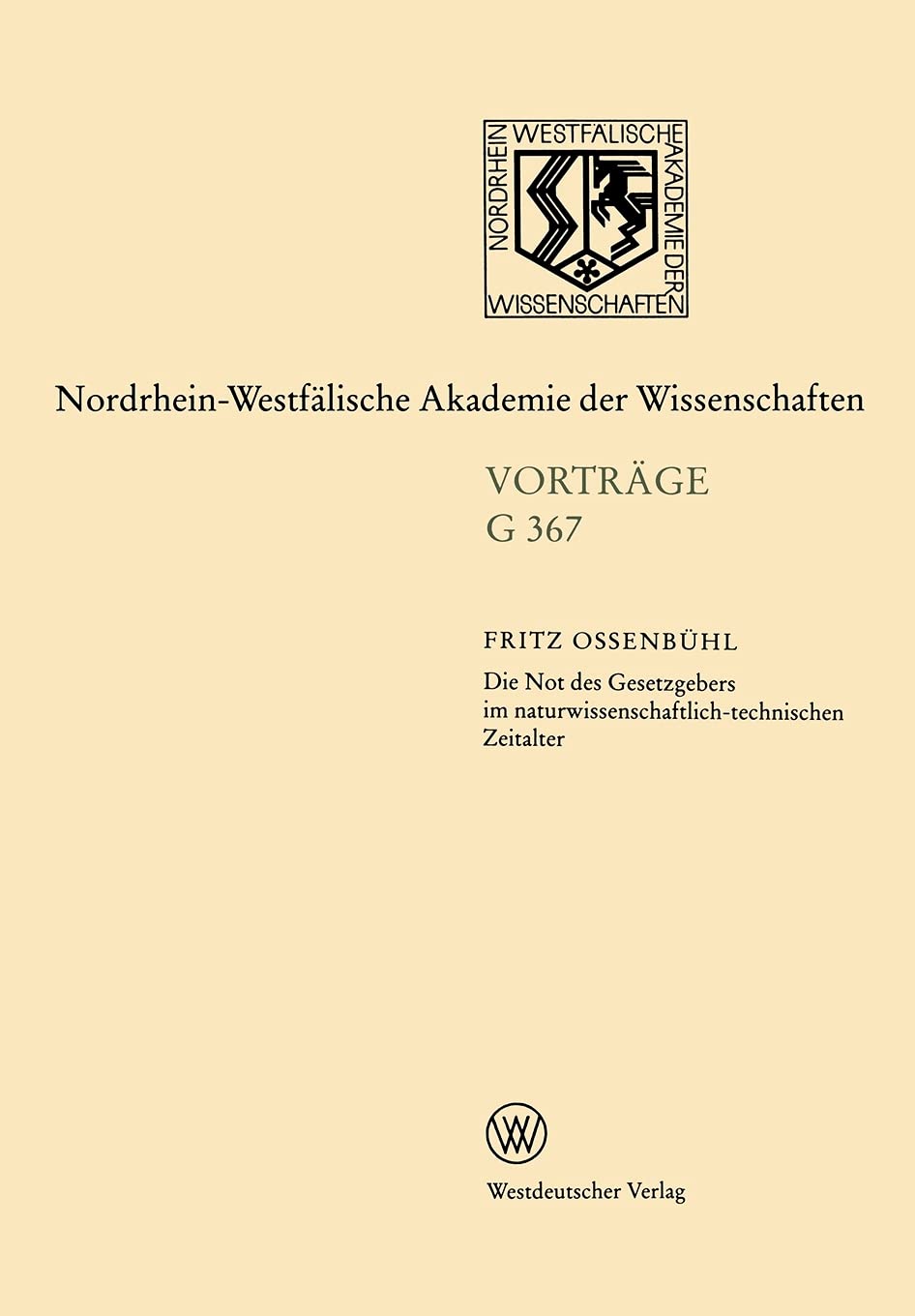 Die Not des Gesetzgebers im naturwissenschaftlich-technischen Zeitalter: 423. Sitzung am 17. November 1999 in Düsseldorf (Nordrhein-Westfälische ... Düsseldorf / Vorträge: Geisteswissenschaften) Law