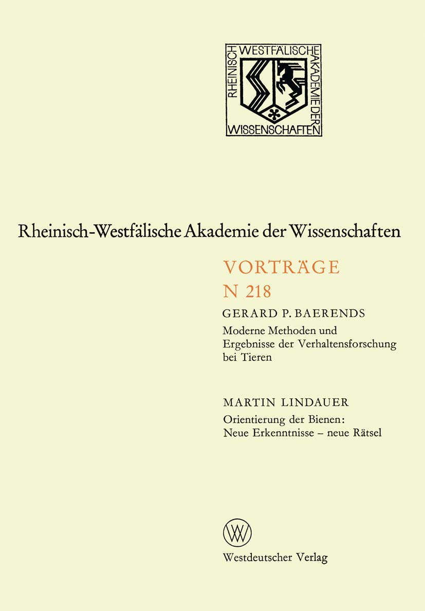 Moderne Methoden und Ergebnisse der Verhaltensforschung bei Tieren. Orientierung der Bienen: Neue Erkenntnisse ― neue Rätsel: 200. Sitzung am 6. ... Akademie der Wissenschaften, 218, Band 218) Law