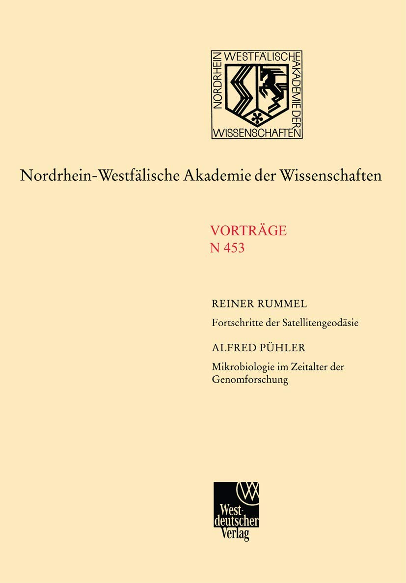 Fortschritte der Satellitengeodäsie. Mikrobiologie im Zeitalter der Genomforschung (Nordrhein-Westfälische Akademie der Wissenschaften, 453, Band 453) Geology & Geography