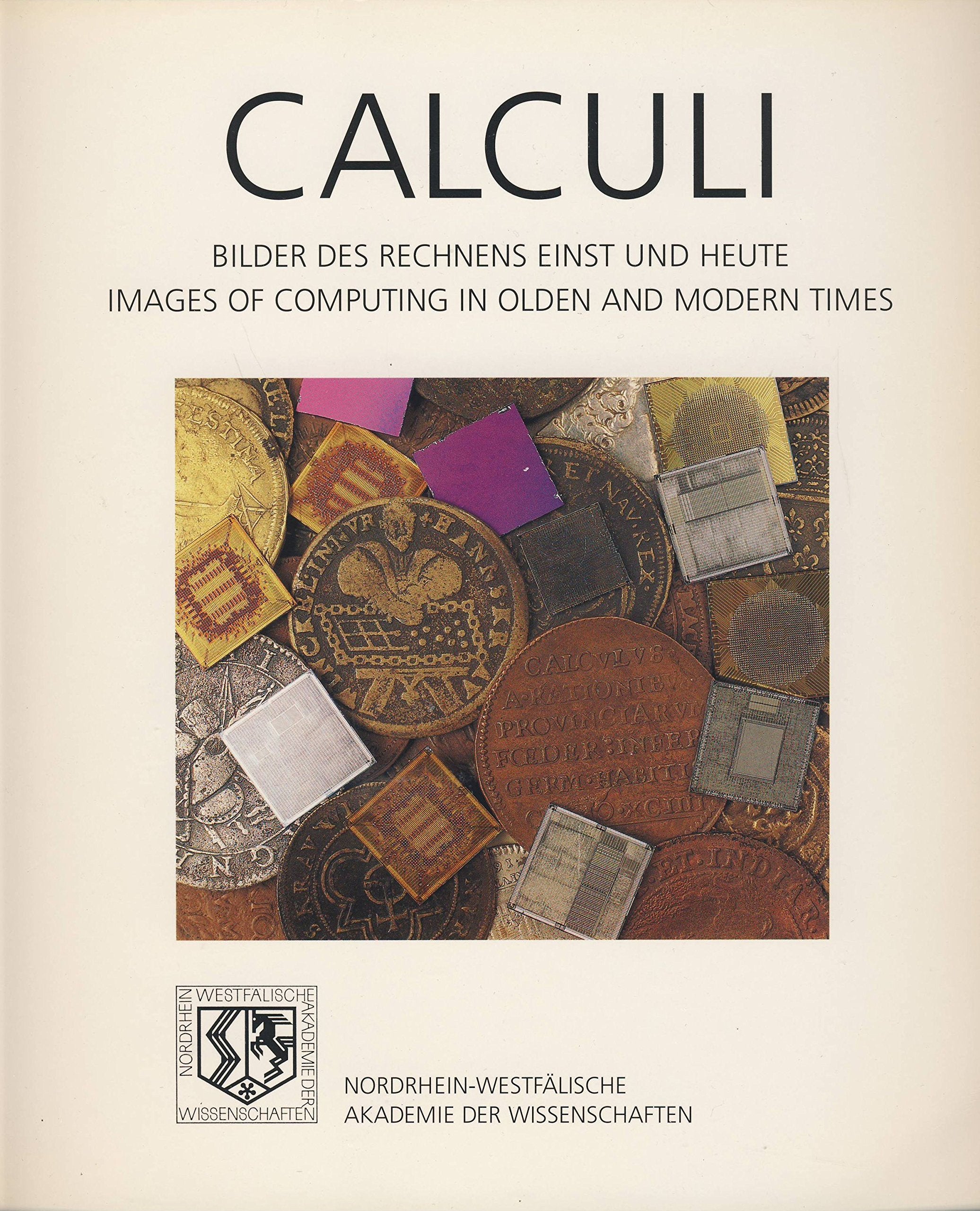 Calculi. Bilder des Rechnens Einst und Heute / Images of Computing in Olden and Modern Times book