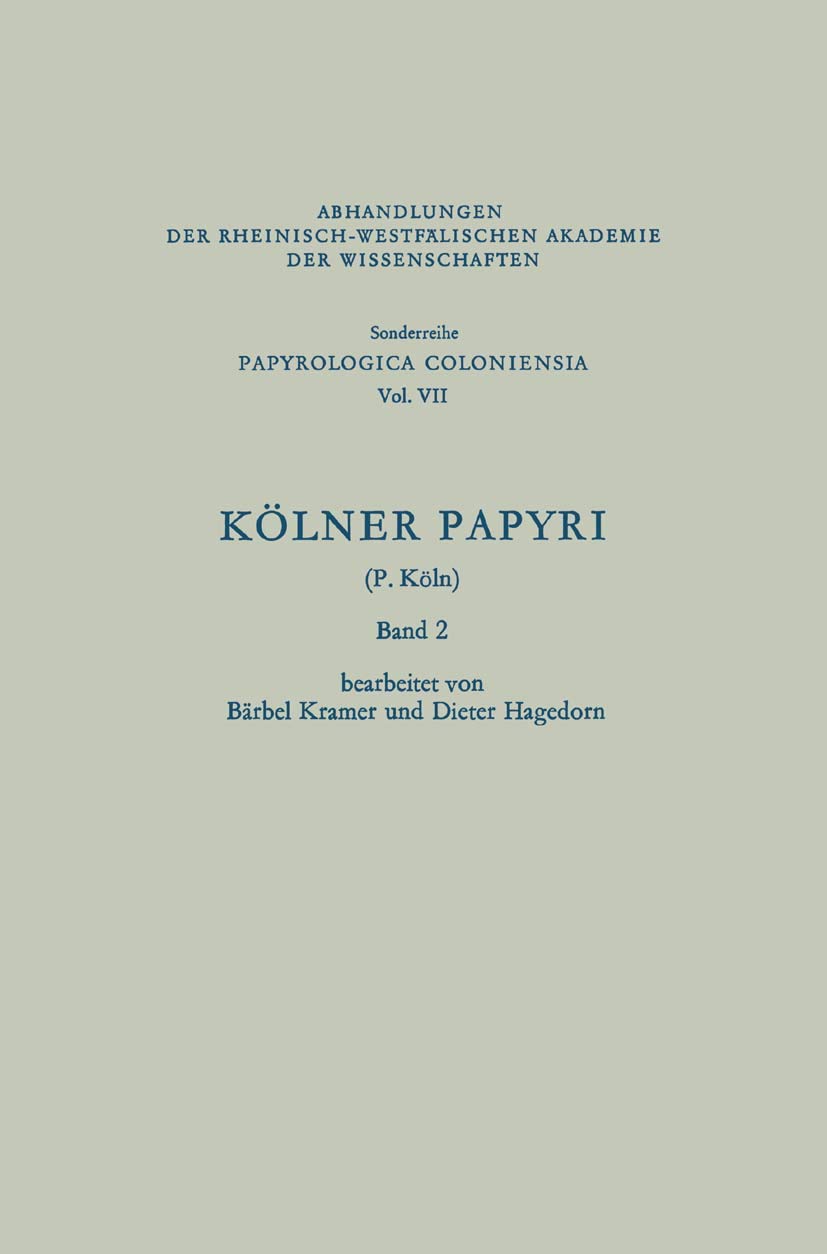 Kölner Papyri (Abhandlungen der Rheinisch-Westfälischen Akademie der Wissenschaften, 7, Band 7) Social Sciences
