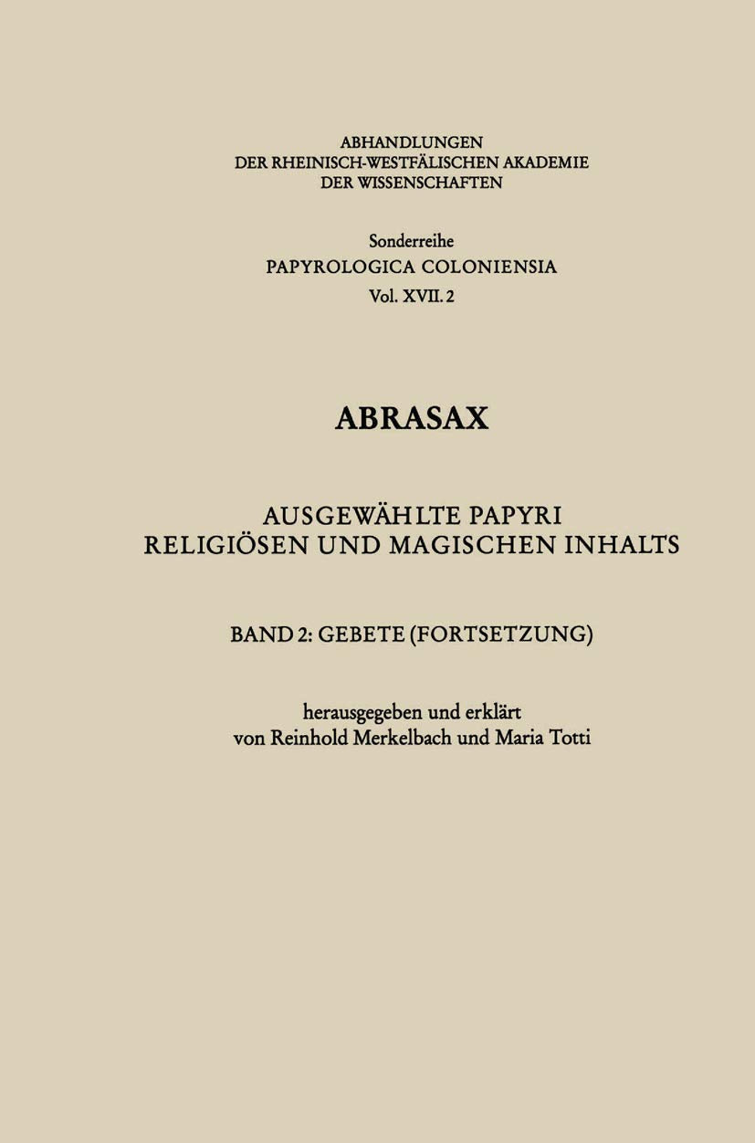 Abrasax: Ausgewählte Papyri religiösen und magischen Inhalts. Band 2: Gebete (Fortsetzung) (Abhandlungen der Rheinisch-Westfälischen Akademie der Wissenschaften, 17/2) Law