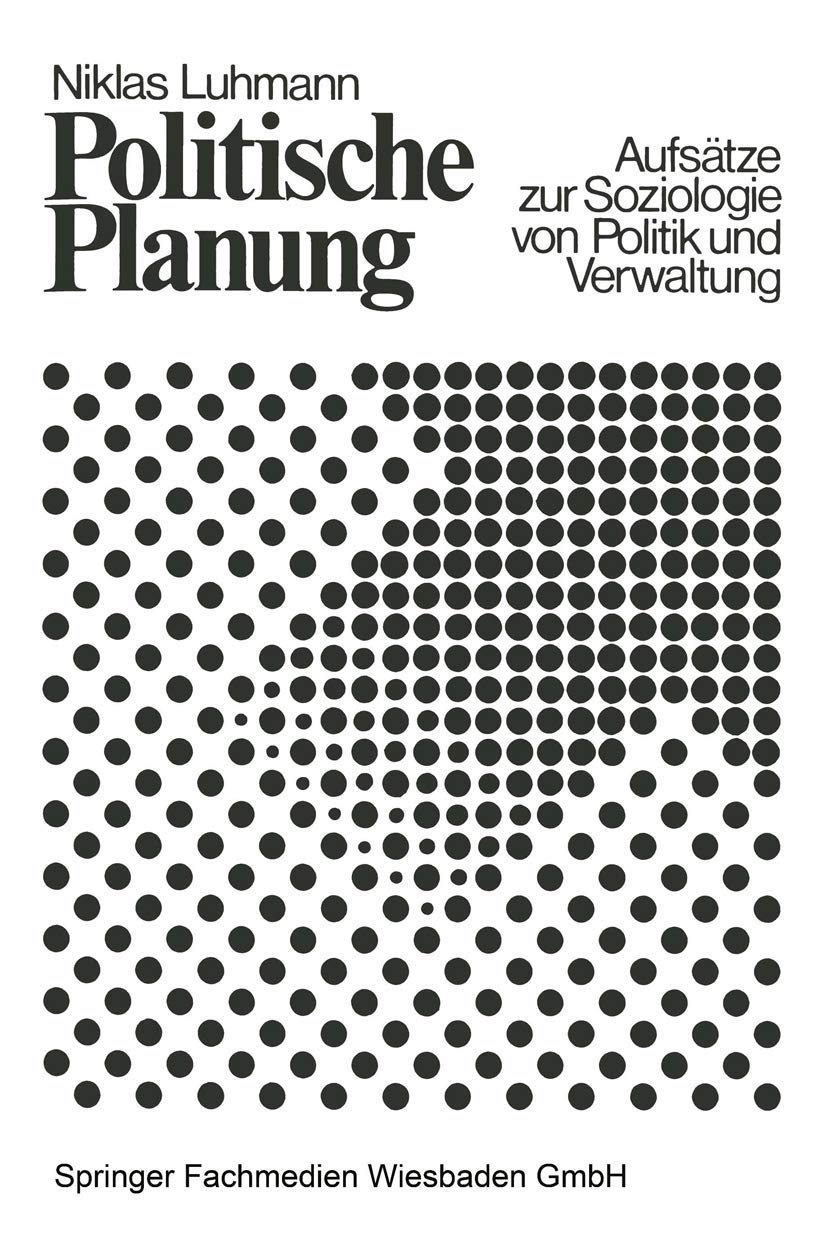 Politische Planung: Aufsätze zur Soziologie von Politik und Verwaltung Media & Communication