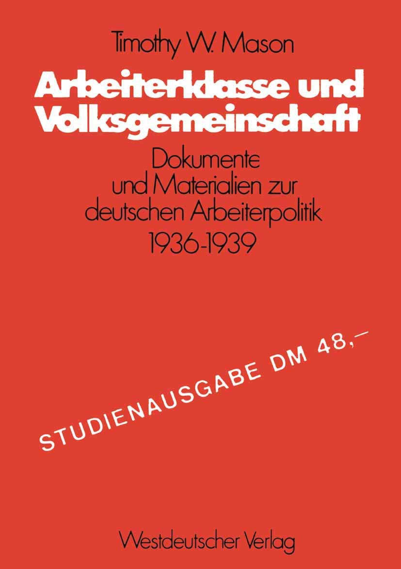 Arbeiterklasse und Volksgemeinschaft: Dokumente und Materialien zur deutschen Arbeiterpolitik 1936–1939 (Schriften des Zentralinstituts für sozialwiss. Forschung der FU Berlin, Band 22) Law