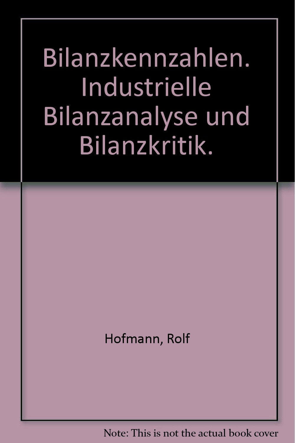 Bilanzkennzahlen : industrielle Bilanzanalyse u. Bilanzkritik. Books
