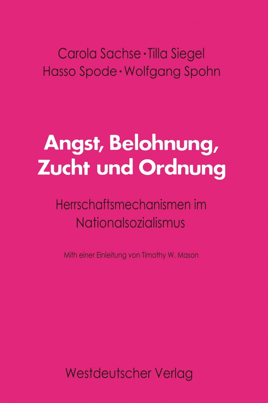 Angst, Belohnung, Zucht und Ordnung: Herrschaftsmechanismen im Nationalsozialismus (Schriften des Zentralinstituts für sozialwiss. Forschung der FU Berlin, Band 41) Law