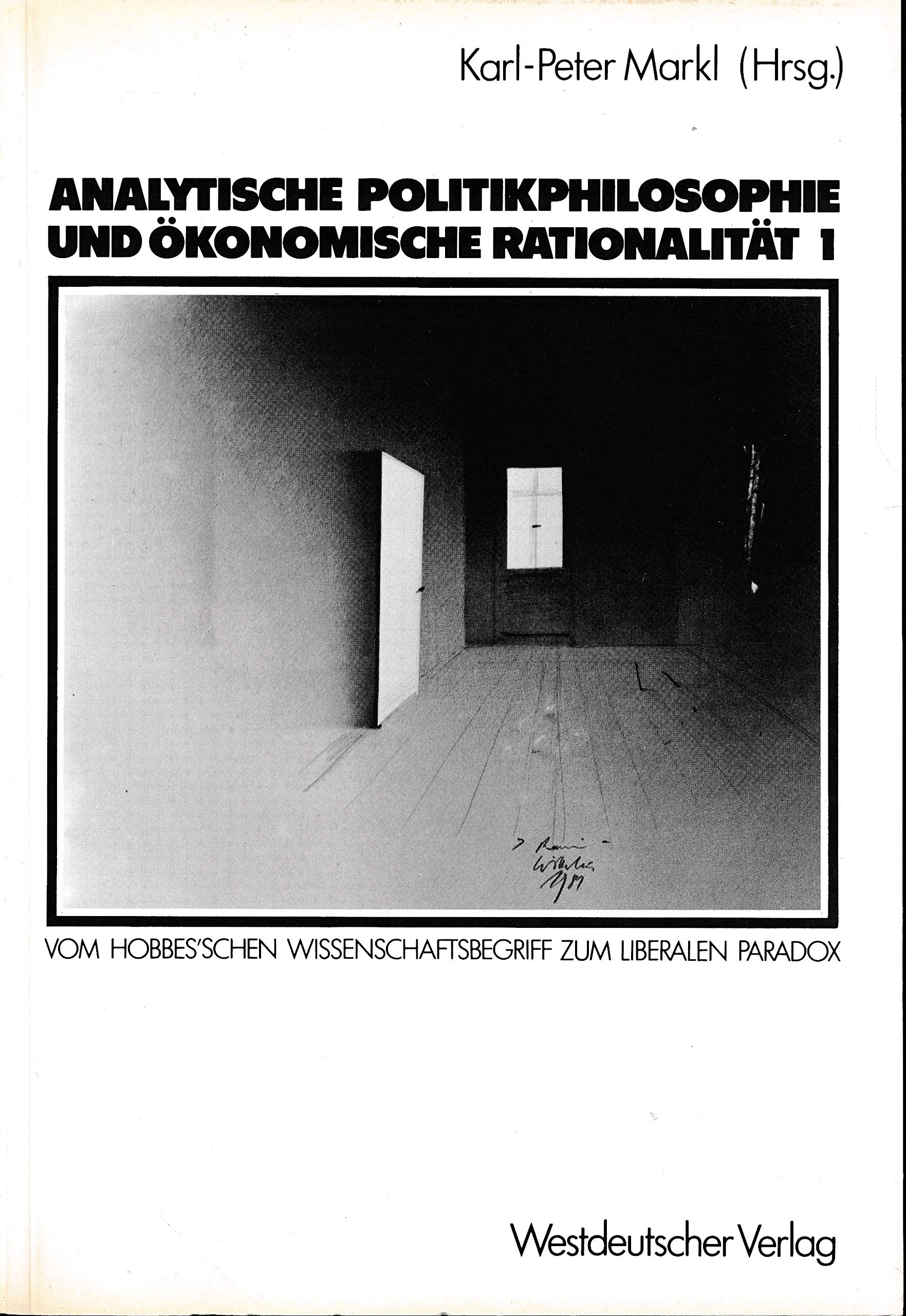 Analytische Politikphilosophie und ökonomische Rationalität / Vom Hobbes'schen Wissenschaftsbegriff zum liberalen Paradox Social Sciences