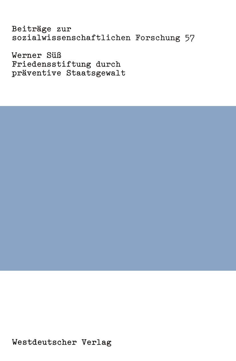 Friedensstiftung durch praventive Staatsgewalt: Eine Untersuchung zu Theorie und Praxis staatlicher Gewalt in der Bundesrepublik Deutschland . . . ... Forschung, 57, Band 57) Law