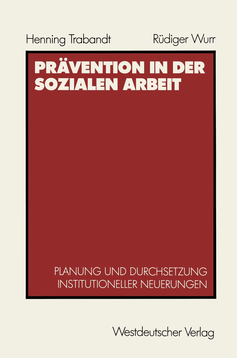 Prävention in der sozialen Arbeit: Planung und Durchsetzung institutioneller Neuerungen Medicine